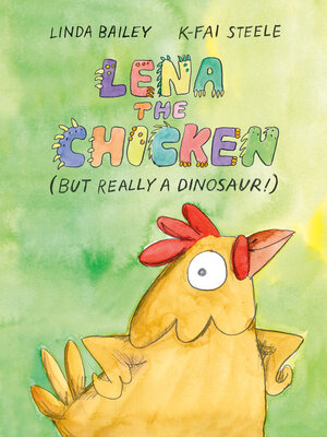cover image of Lena the Chicken (But Really a Dinosaur!)
